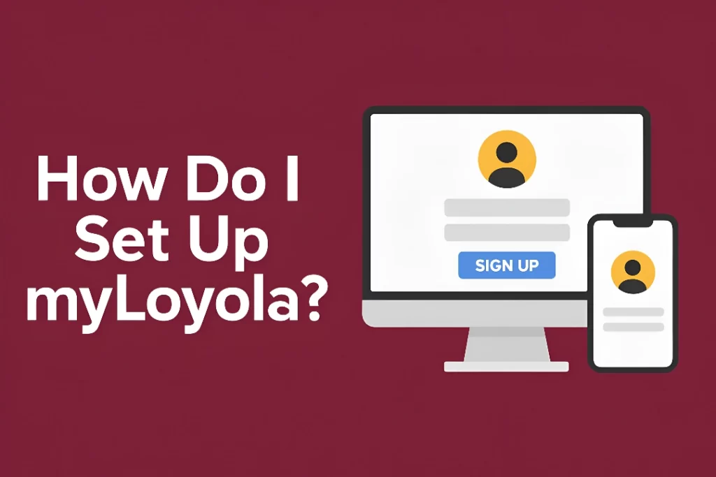 How Do I Set Up myLoyola?