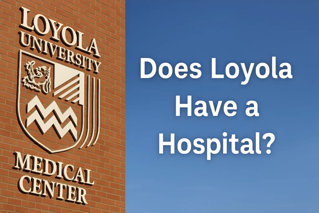 Does Loyola Have a Hospital?